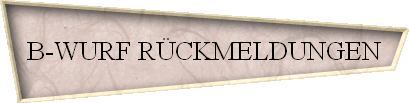 B-WURF R�CKMELDUNGEN